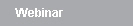   Webinar